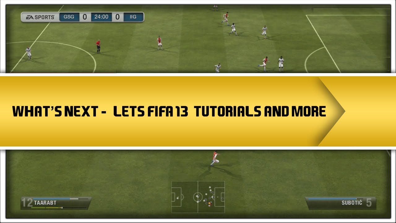 What's Next: Let's FIFA 13 Season 2, Tutorials and more
