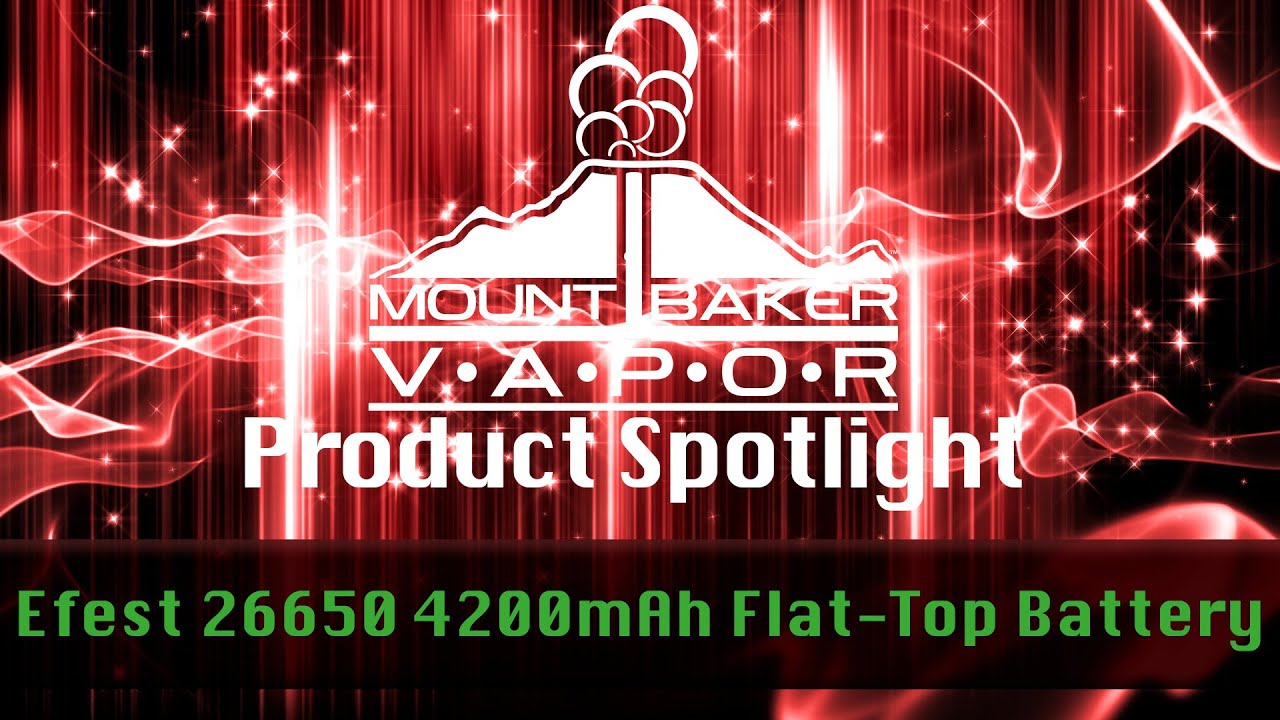 Vapor Product Spotlight: Efest 26650 4200mAh Flat-Top E-Cigarette Battery