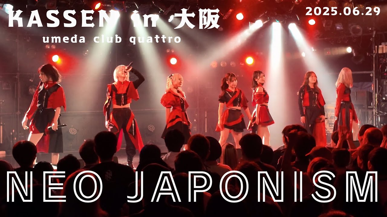 NEO JAPONISM    KASSEN in 大阪　  梅田CLUBQUATTRO　20250629