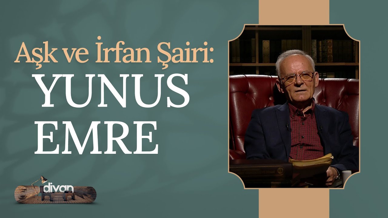 Aşk ve İrfan Şairi: Yunus Emre | Divan (17. B&ouml;l&uuml;m)