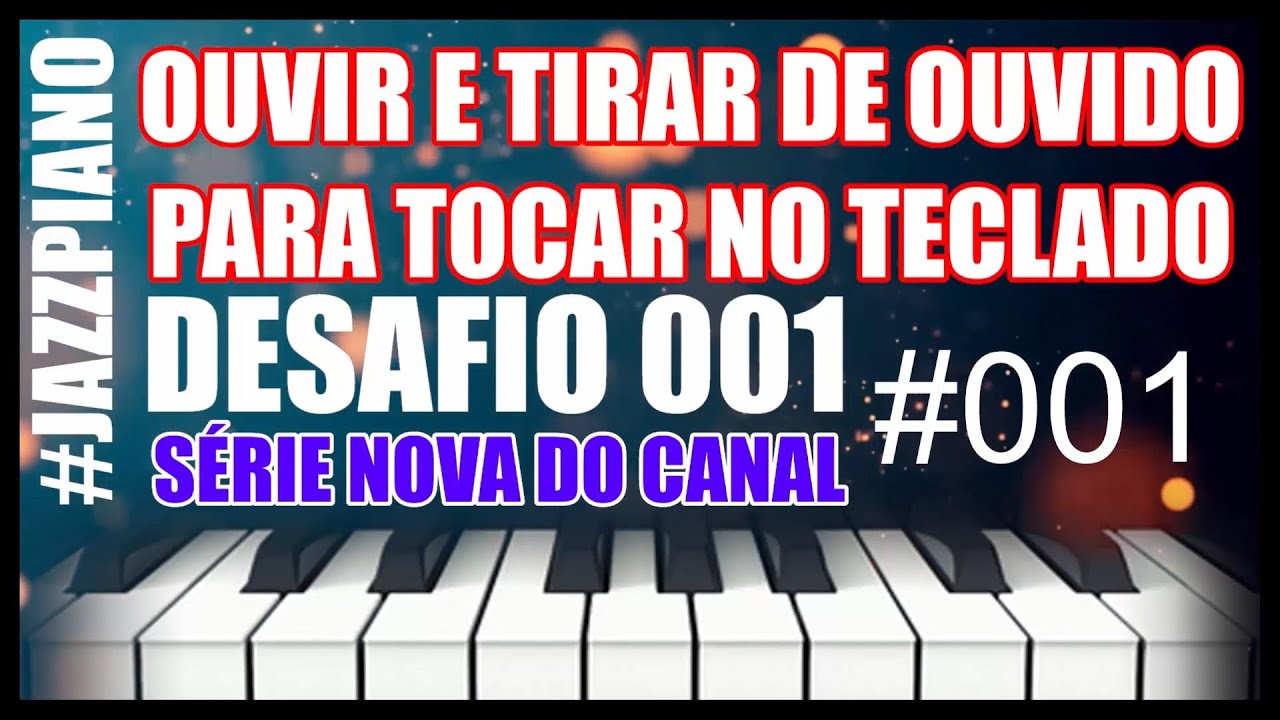 JAZZ PIANO OUVIR E TIRAR DE OUVIDO PARA TOCAR NO TECALDO UM DESAFIO QUE EU FIZ