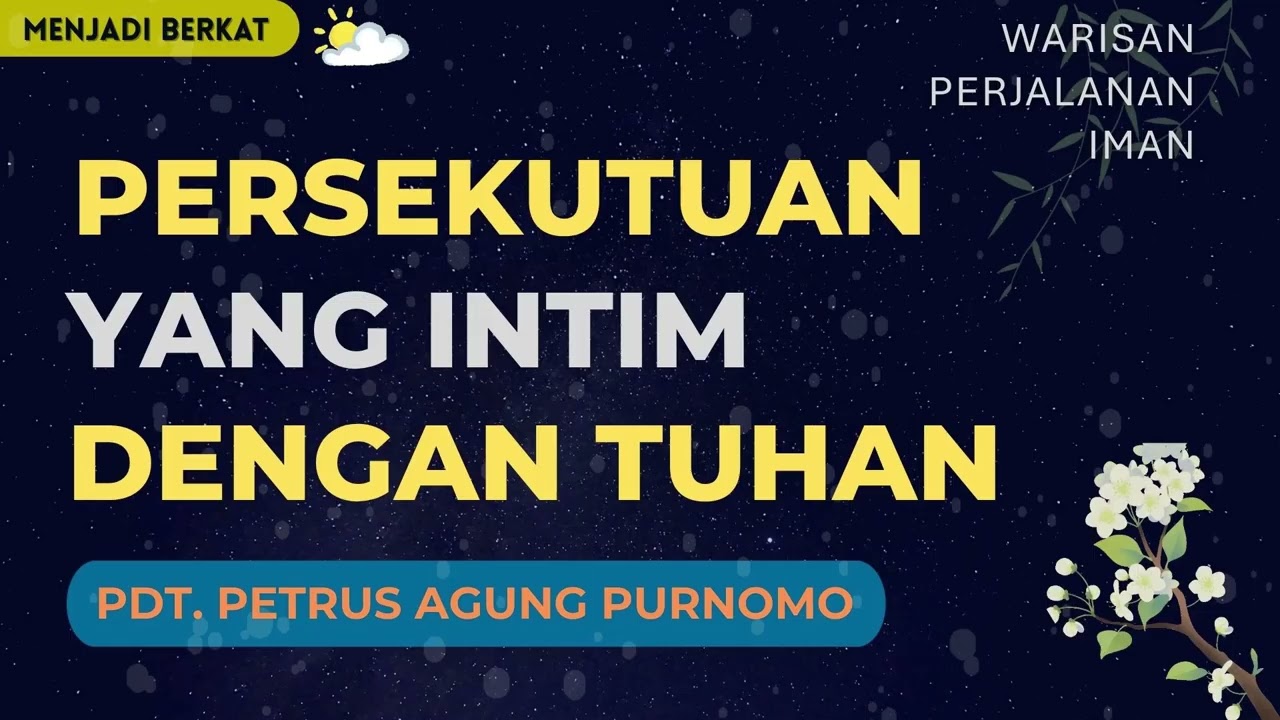 Pdt. Petrus Agung - Persekutuan Yang Intim Dengan Tuhan