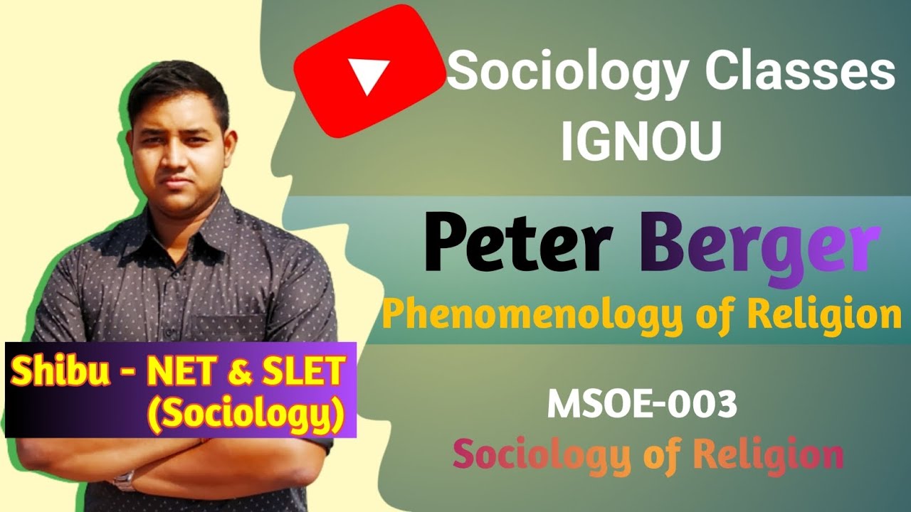 Peter Berger | Phenomenology of Religion | Future of Religion | IGNOU MSOE 003