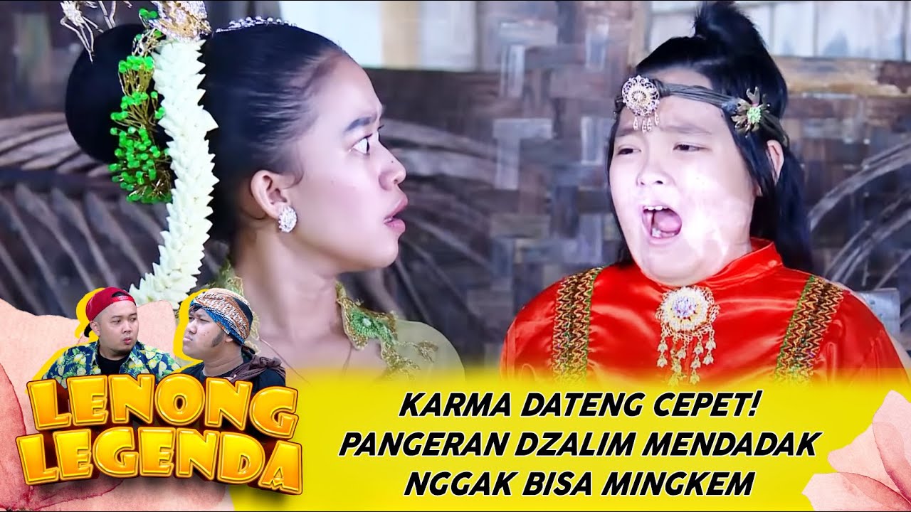 KARMA DATENG CEPET! PANGERAN DZALIM MENDADAK NGGAK BISA MINGKEM - LENONG LEGENDA
