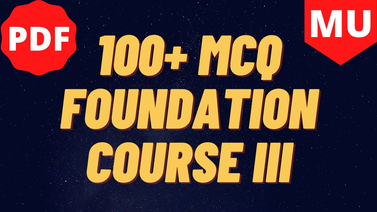 100+ MCQs Of Foundation Course III in Pdf Format | SYBCOM | SYBSC |  SYBA | Mumbai University
