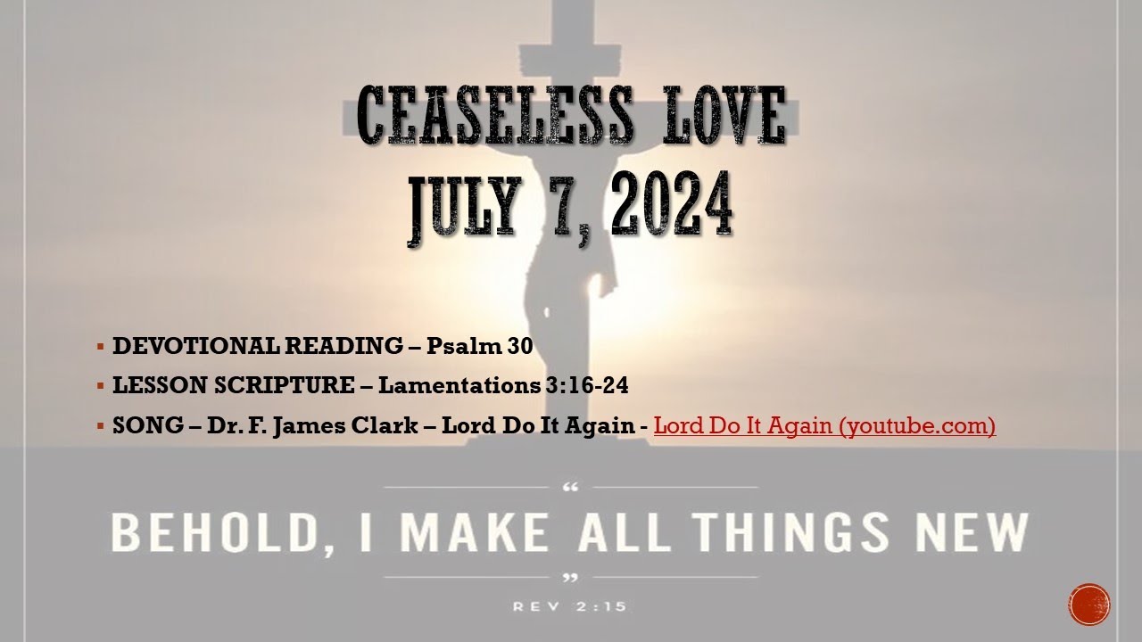 Sunday School Lesson - Ceaseless Love - 07072024 - SLMMBC