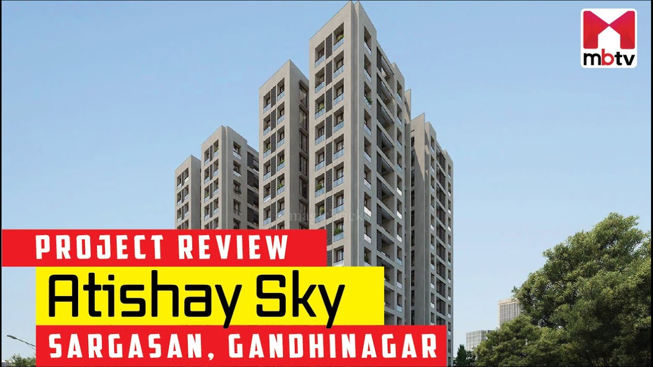 Project Review of Atishay Sky, Sargasan, Gandhinagar #ProjectReview #MBTV