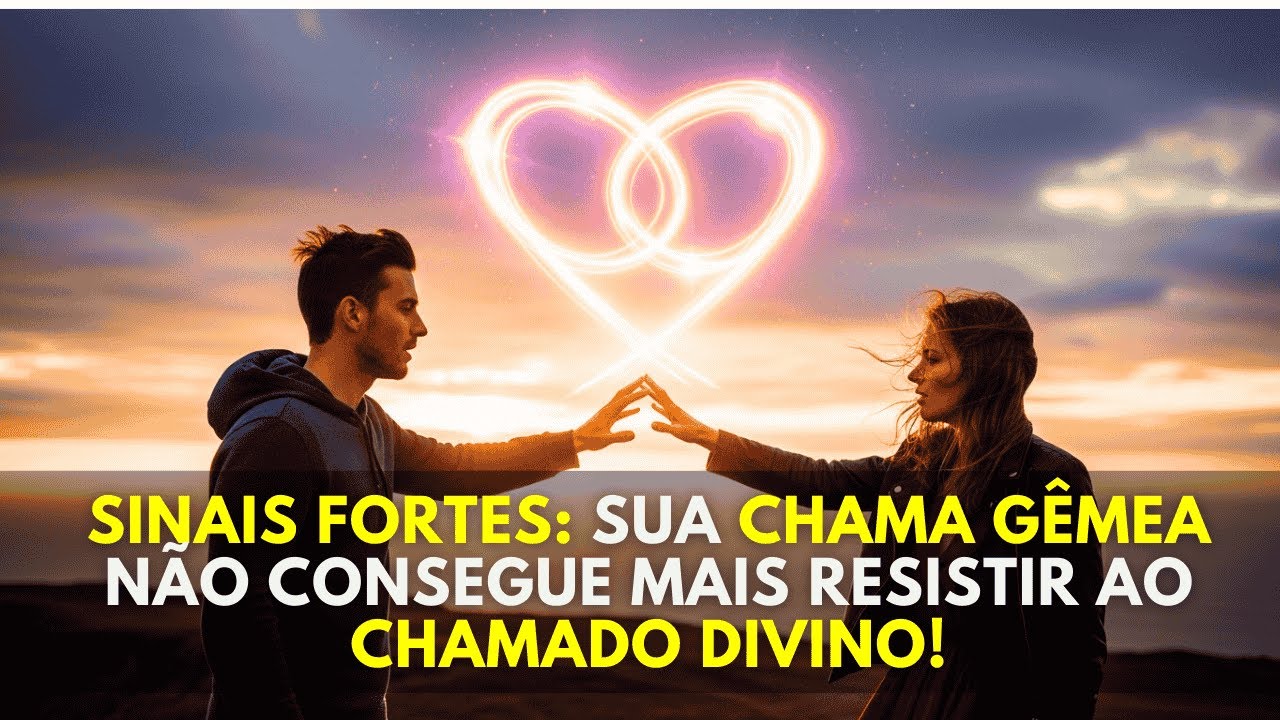 Sinais Fortes: Sua Chama Gêmea NÃO Consegue Mais Resistir ao Chamado Divino!