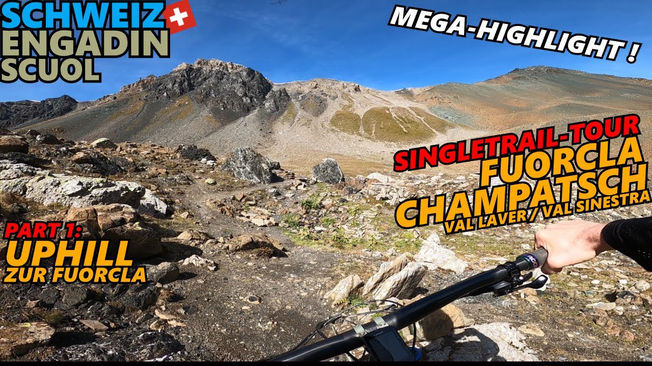 ENGADIN SCUOL SCHWEIZ Fuorcla Champatsch Trail-Tour | Part 1: Uphill / Enduro - JAY'S TRAILSPEICHER