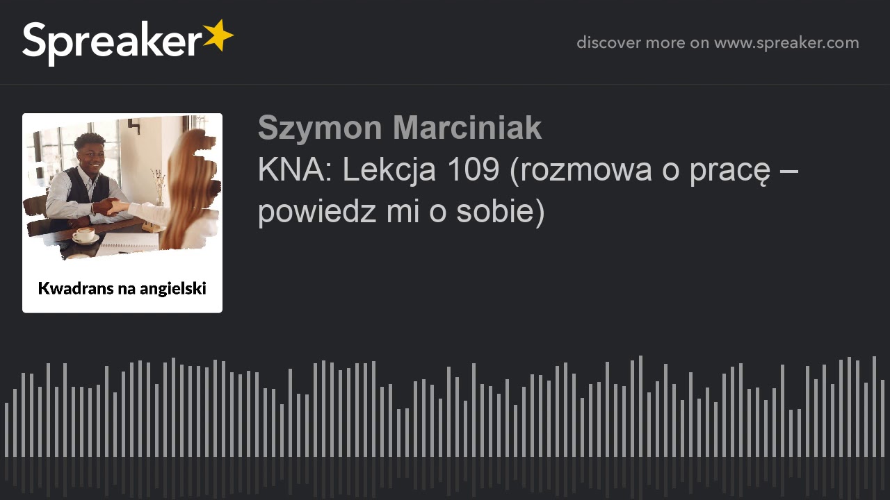 KNA: Lekcja 109 (rozmowa o pracę – powiedz mi o sobie)