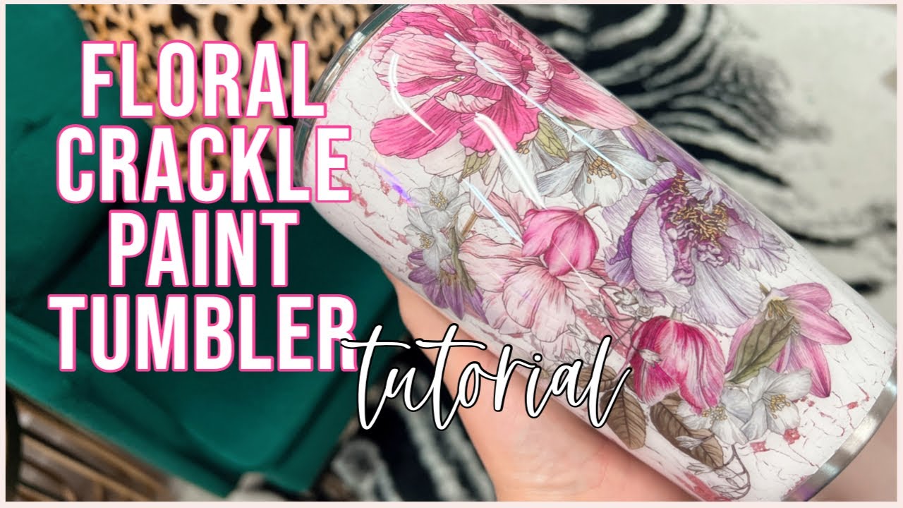 Floral Crackle Paint Tumbler Tutorial