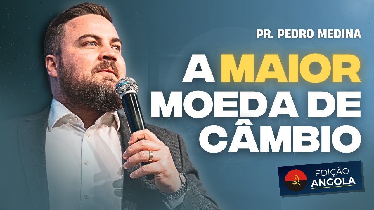 A MAIOR MOEDA DE CÂMBIO | Pr. Pedro Medina - Igreja Diante do Trono Angola