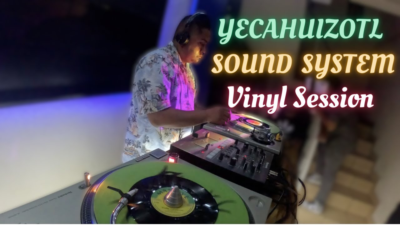 Vinyl Sessions | YECAHUIZOTL SOUND SYSTEM [Sesión en directo]