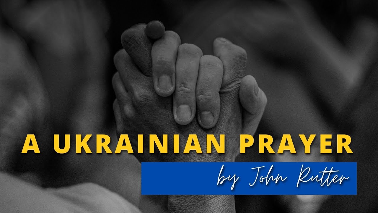A Ukrainian Prayer by John Rutter