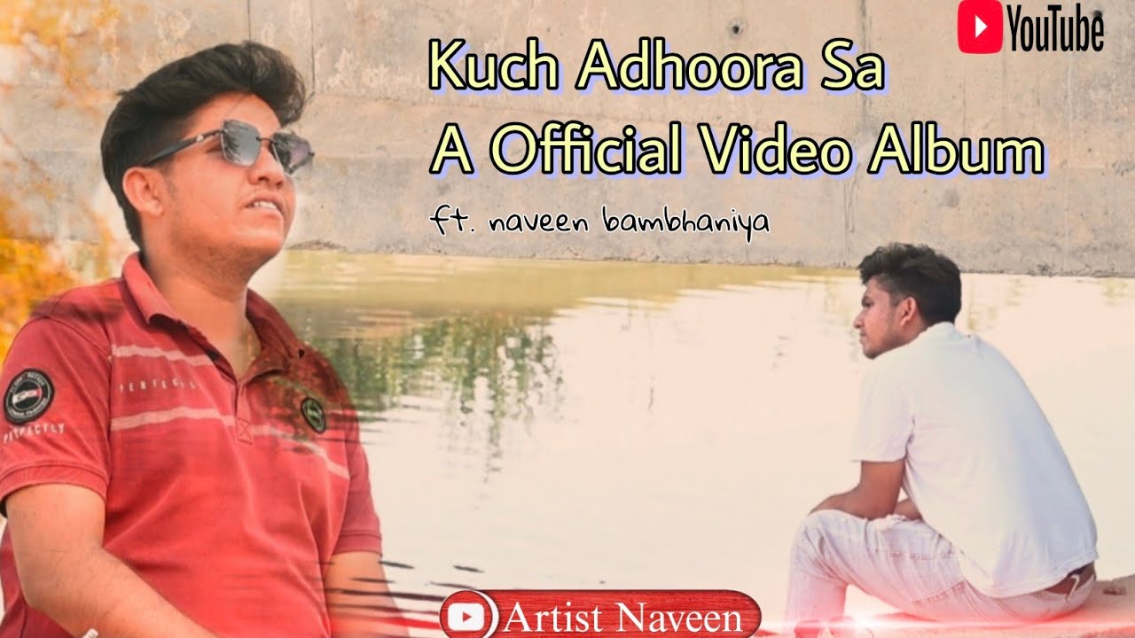 kuch adhoora sa | कुछ अधूरा सा | Official music video by naveen bambhaniya  | An independent Artist 