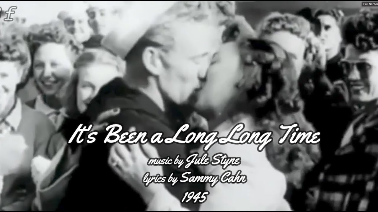 Songs of WWII  |  It's Been a Long Long Time  |  1945  |  Sammy Cahn & Jule Styne
