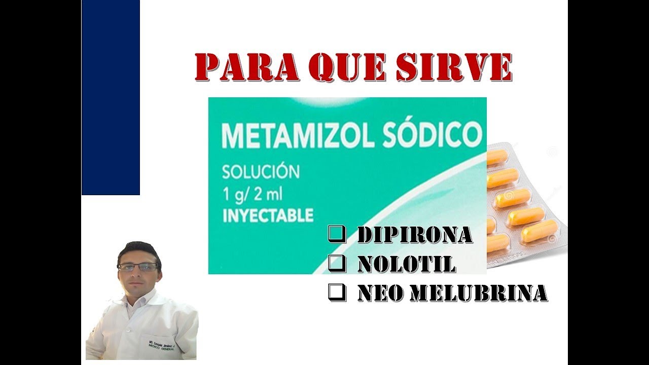 METAMIZOL, PARA QUE SIRVE METAMIZOL ( DIPIRONA, NOVALGINA) EFECTOS SECUNDARIOS DE METAMIZOL