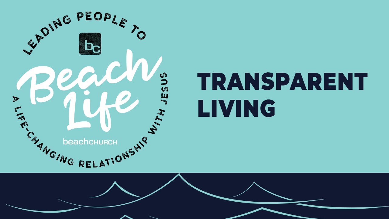 Beach Life: Transparent Living - Pastor Joe Donahue | Beach Church - Myrtle Beach, SC