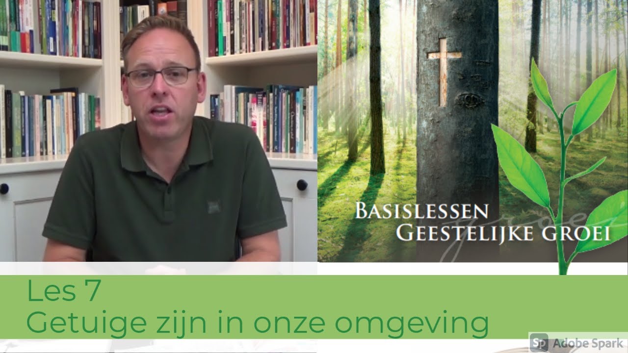 Les 7: Getuige zijn in onze omgeving - Geestelijke groei cursus met Arjan Baan