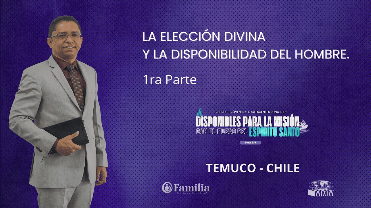La elección Divina y la disponibilidad del hombre. Rev Carlos Rodelo en Chile. 1ra Parte