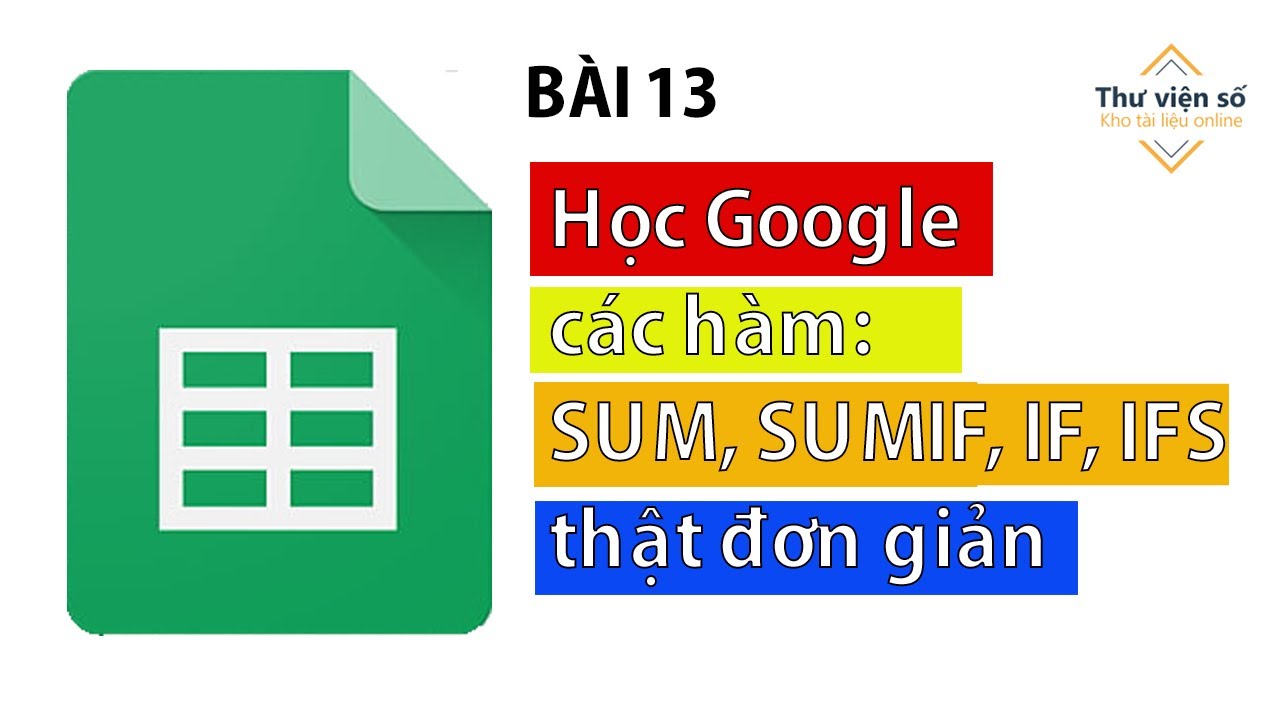 Bài 13: Tìm hiểu hàm SUM, SUMIF, SUMIFS, IF, IFS trong Google Sheets