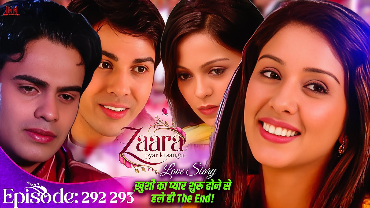 Zaara Pyar Ki Saugat Ep 292 293 | ख़ुशी का प्यार शुरू होने से पहले ही The End! | Hit Love Story 2025