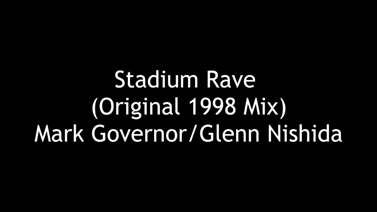 Mark Governor - Stadium Rave (Original 1998 Mix/Highest Quality)