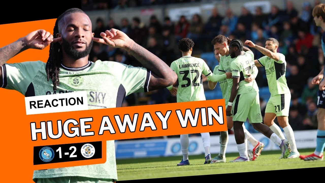 AWAY CURSE BROKEN! | Wycombe Wanderers 1–2 Luton Town MATCH REACTION