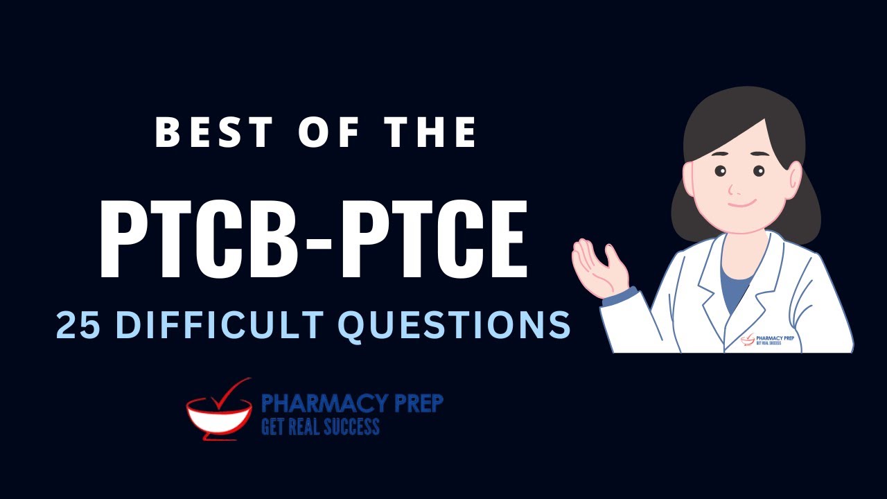PTCB Pharmacy Technician Certification Exam Difficult Questions [ExCPT, FPGEE, NAPLEX, PEBC]