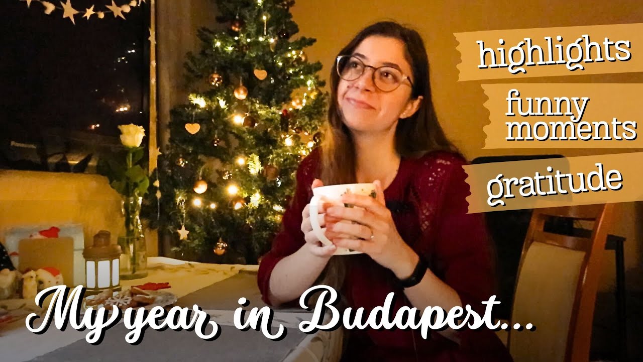 my year in Budapest, Hungary: highlights, behind the scenes & future plans 🌟
