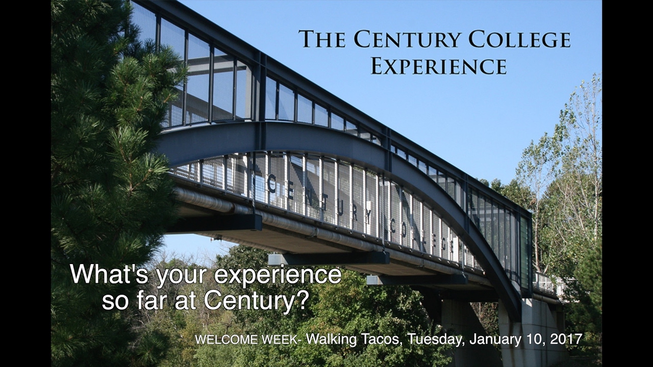 Century College Experience_What's your experience so far at Century?