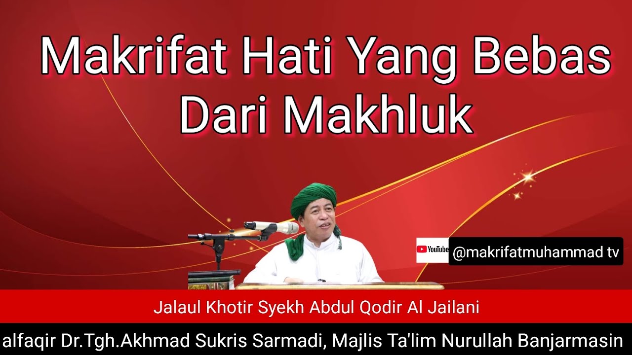 3282 RAMADHAN 2026/MAKRIFAT HATI YANG TIDAK TERIKAT MAKHLUK/JALAUL KHOTIR/Dr.Tgh.Akhmad Sukris Sarma