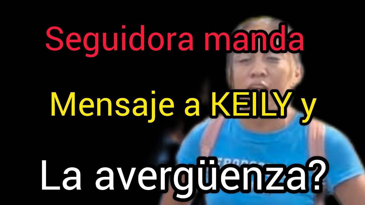 Seguidora manda mensaje a KEILY y la avergüenza?# elwitre#chapin