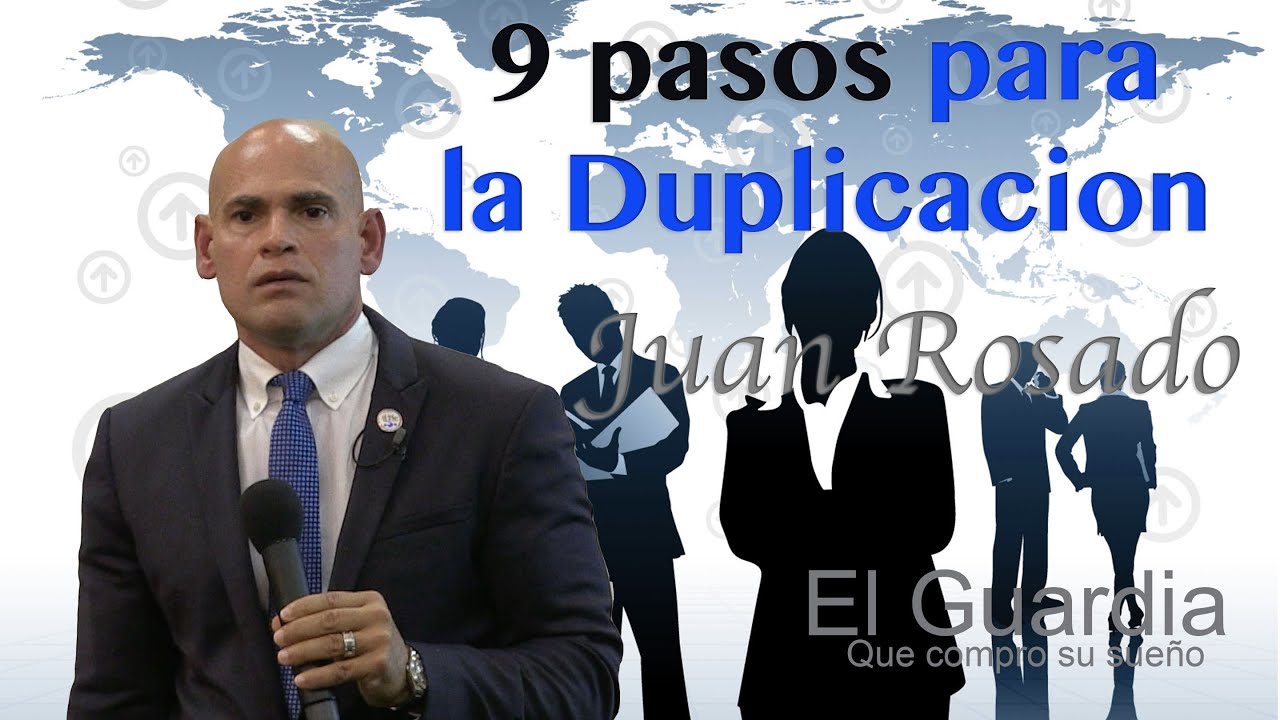 9 Pasos para la Duplicaci&oacute;n | Juan Rosado El Guardia que compro su sue&ntilde;o