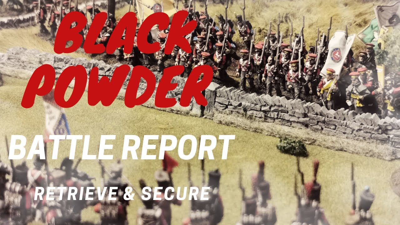 Black Powder Battle Report - 09 (Retrieve & Secure)
