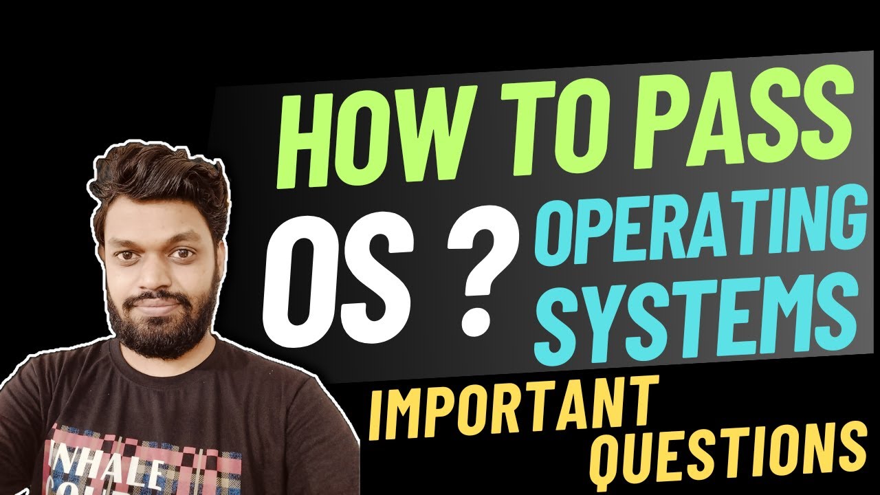 How To Pass Operating System | OS Important Questions | Computer Engineering