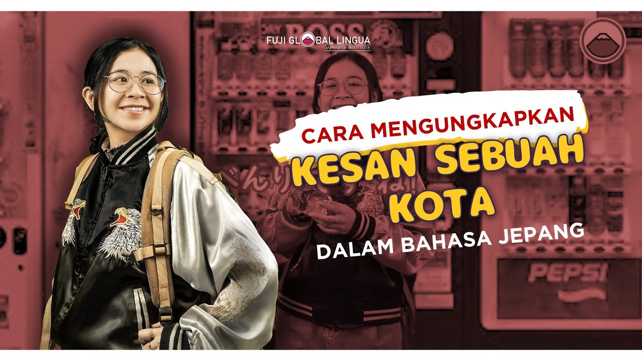 CARA MENGUNGKAPKAN KESAN SEBUAH KOTA DALAM BAHASA JEPANG!