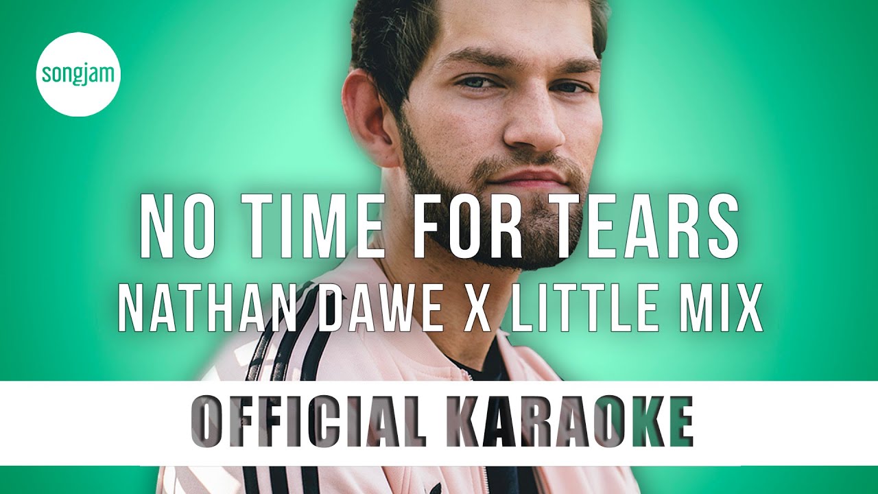 Nathan Dawe x Little Mix - No Time For Tears (Official Karaoke Instrumental) | SongJam