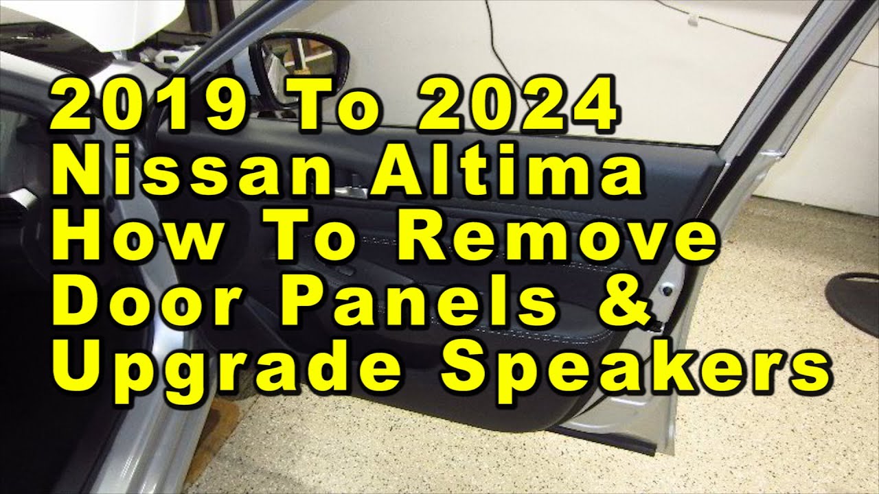 2019 To 2024 Nissan Altima How To Remove Door Panels & Upgrade Speakers With Compatible Sizes