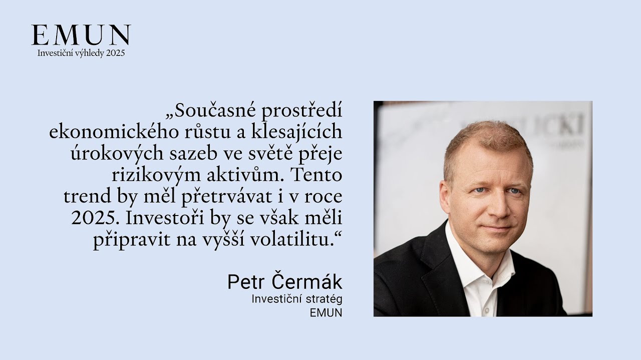 EMUN Investiční výhledy 2025 - Strategická a taktická alokace aktiv pro rok 2025 - Petr Čermák, EMUN