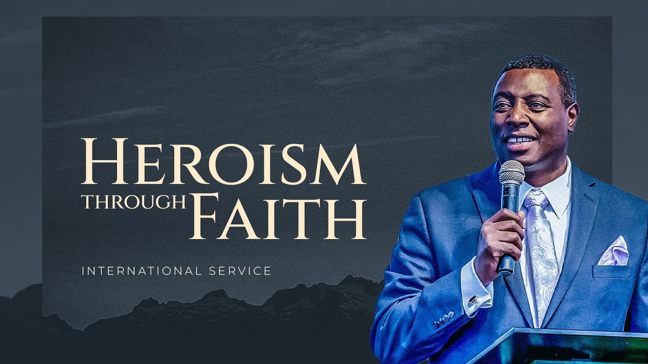 HEROISM THROUGH FAITH | International Service | Dr. Paul M. Gitwaza