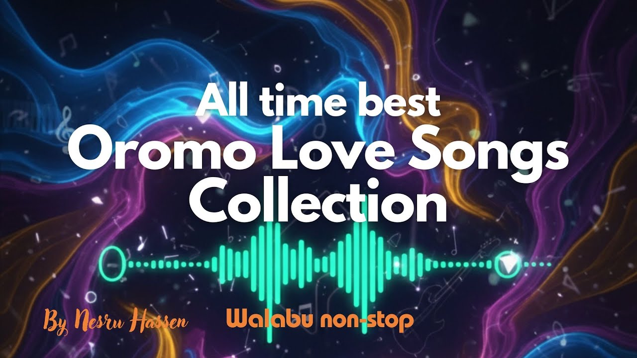 All-time Best Oromo Love Songs Collection. #BestOromoMusicCollection #BestEthiopianMusicCollection
