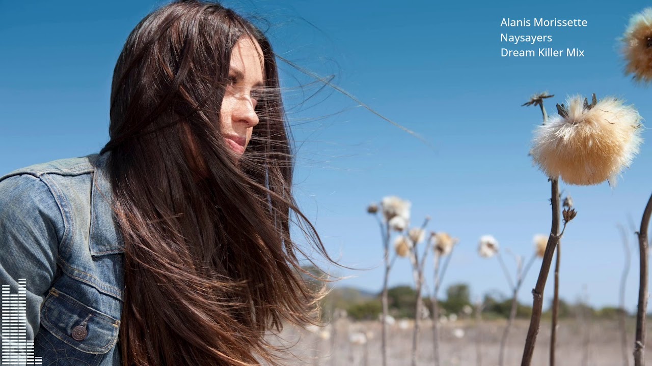 Alanis Morissette - Naysayers - Dream Killer Mix