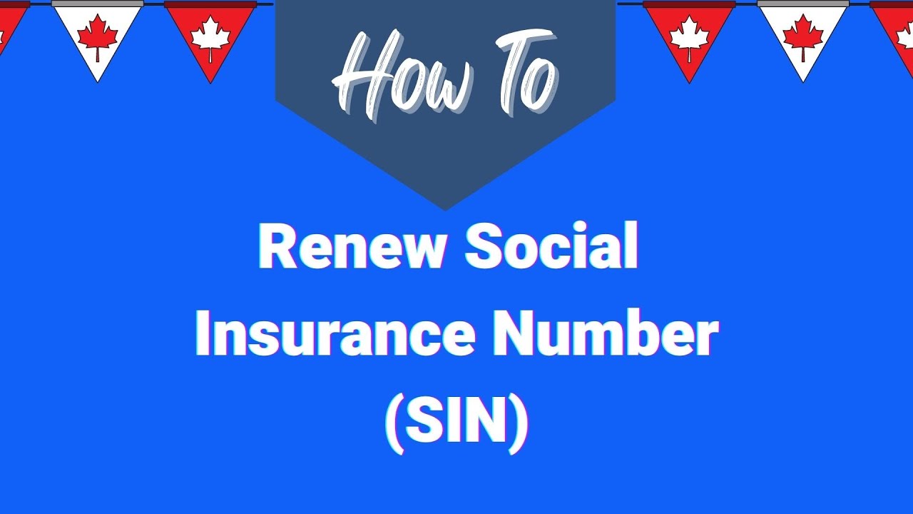 How to Renew your Social Insurance Number (SIN) in Canada: A Step-by-Step Guide