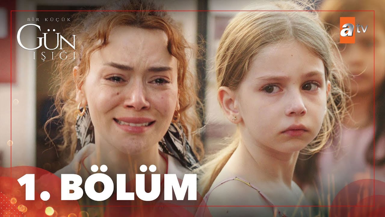 Bir Küçük Gün Işığı 1. Bölüm 