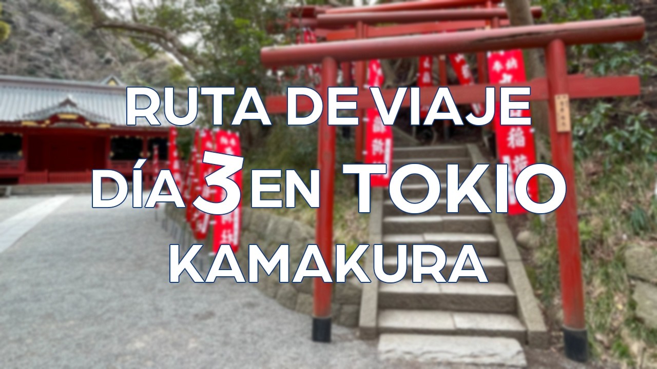 Ruta en Tokio | Viajar a Tokio y Kamakura en Japón | Día 3