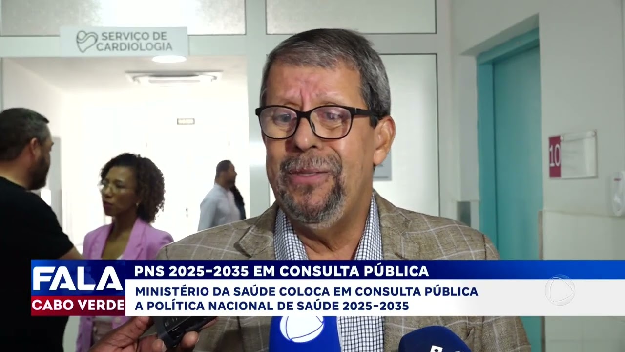 Política Nacional de Saúde 2025-2035 em consulta pública | Fala Cabo Verde