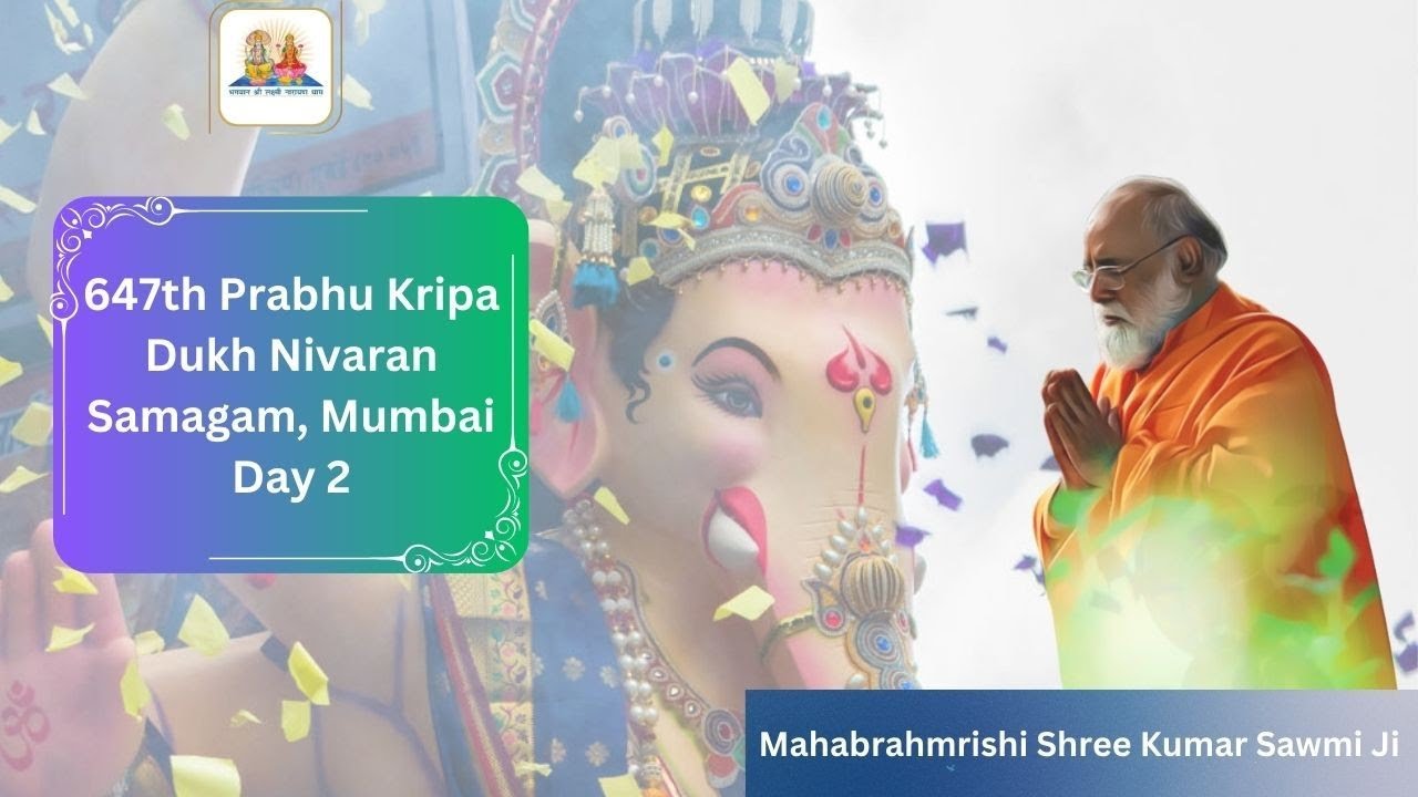 Prabhu Kripa Dukh NIvaran Samagam, Mumbai Day 2 Live | Mahabrahmrishi Shree Kumar Swami Ji