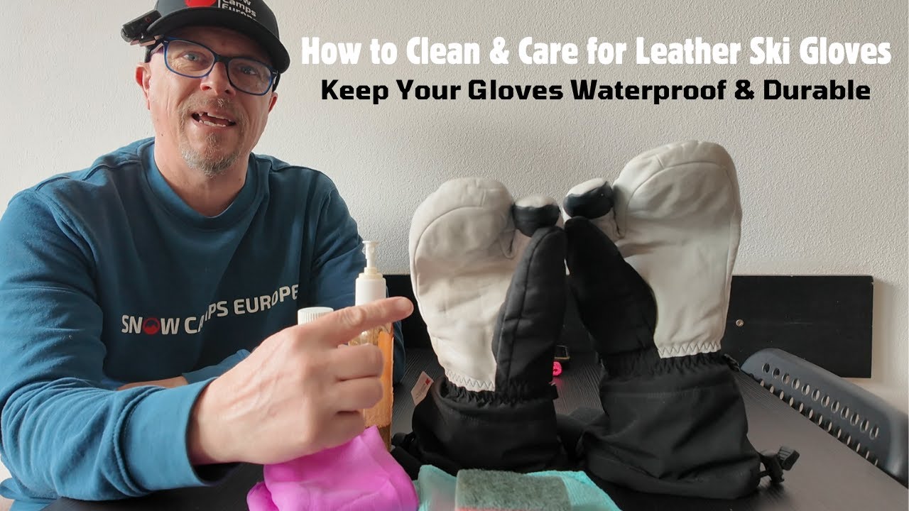 How to Clean & Care for Leather Ski Gloves  Keep Your Gloves Waterproof & Durable