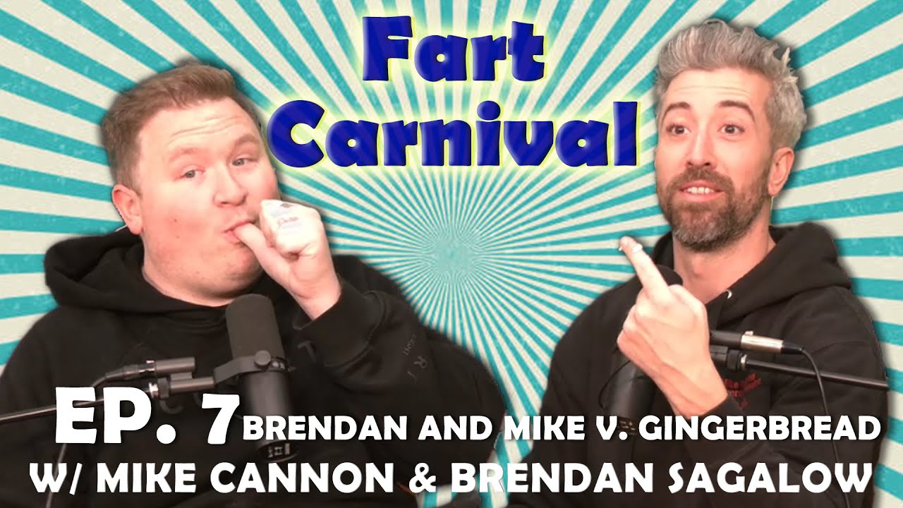 Fart Carnival #007 | Brendan and Mike v. Gingerbread